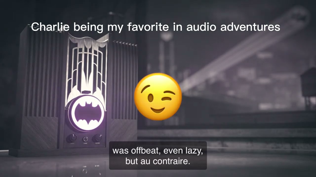 Charlie being my favorite character in batman audio adventures