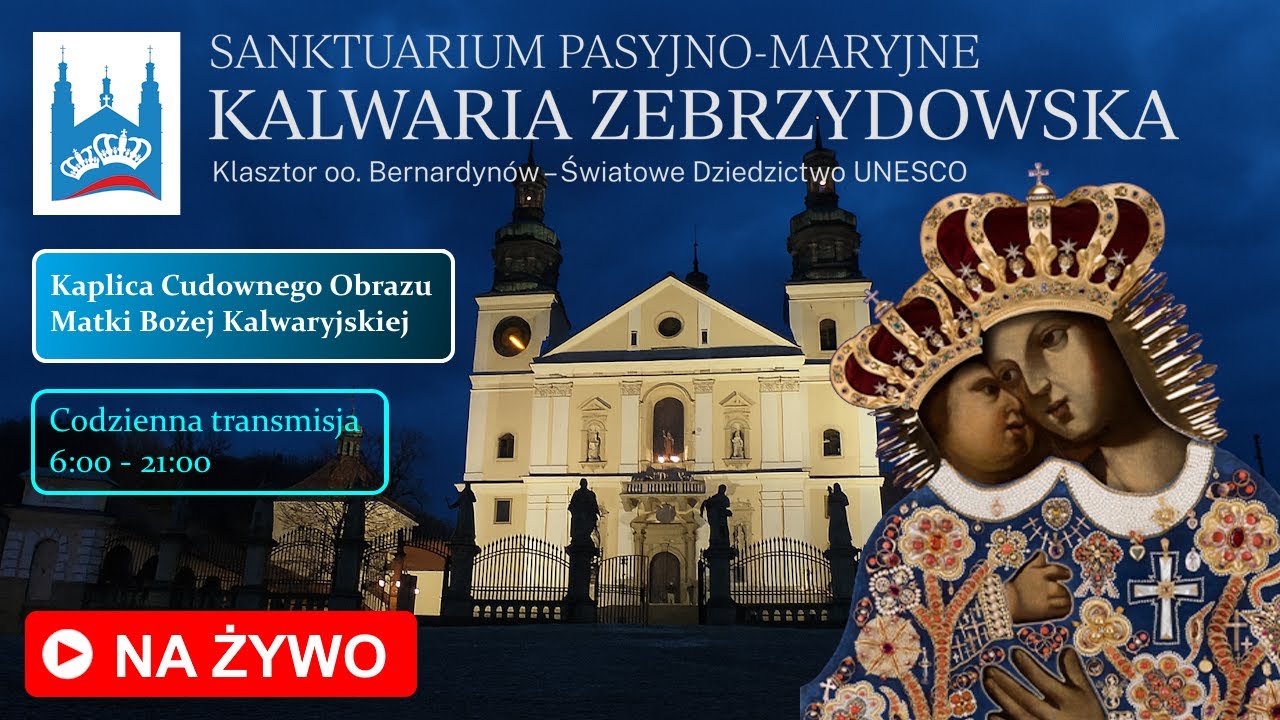 Sanktuarium Kalwaria Zebrzydowska - Kaplica Cudownego Obrazu (na żywo)