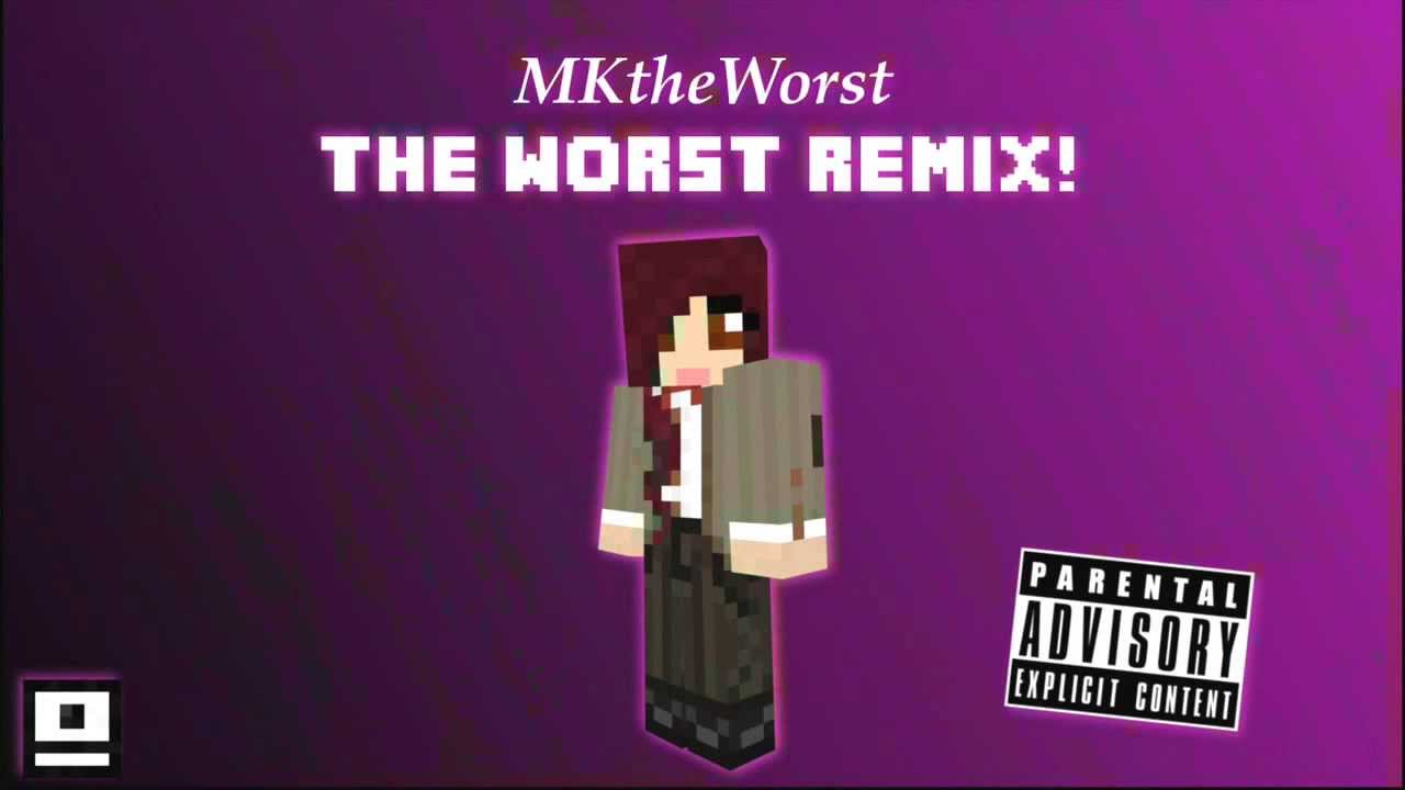 MKtheWorst - The Worst Remix [Explicit]