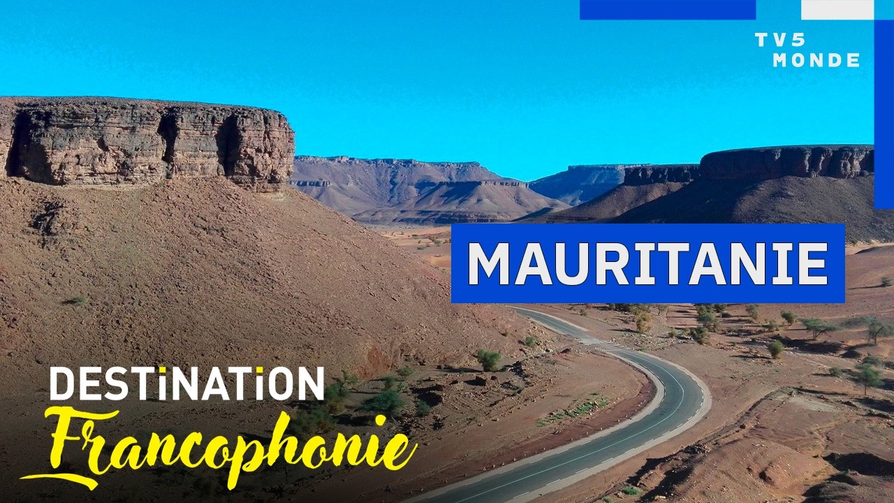MAURITANIE : La francophonie dans le désert du Sahara | Destination Francophonie