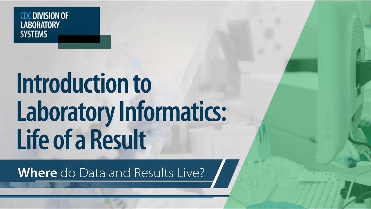 Introduction to Laboratory Informatics: Life of a Result &ndash; Where do Data and Results Live?