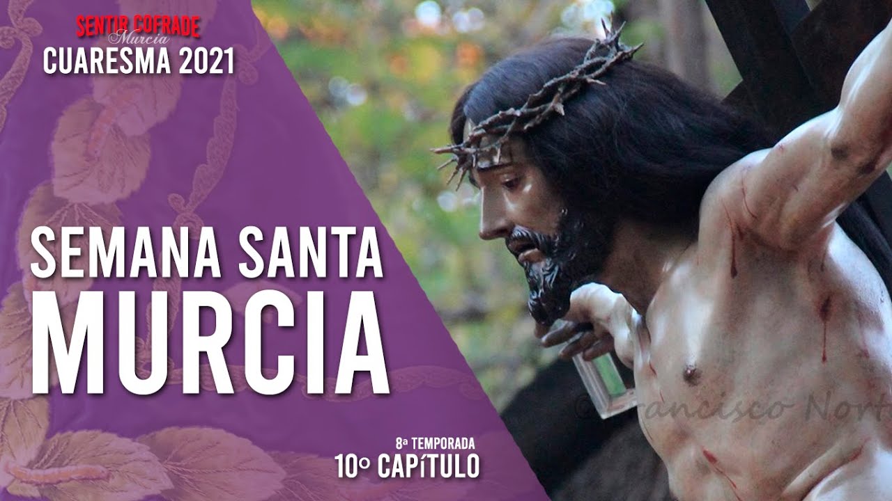 10ºcapítulo #Cuaresma2021​​​​​​​​​ #SentirCofrade​​​​​​​​​ 8ªtemp -Semana Santa de Murcia