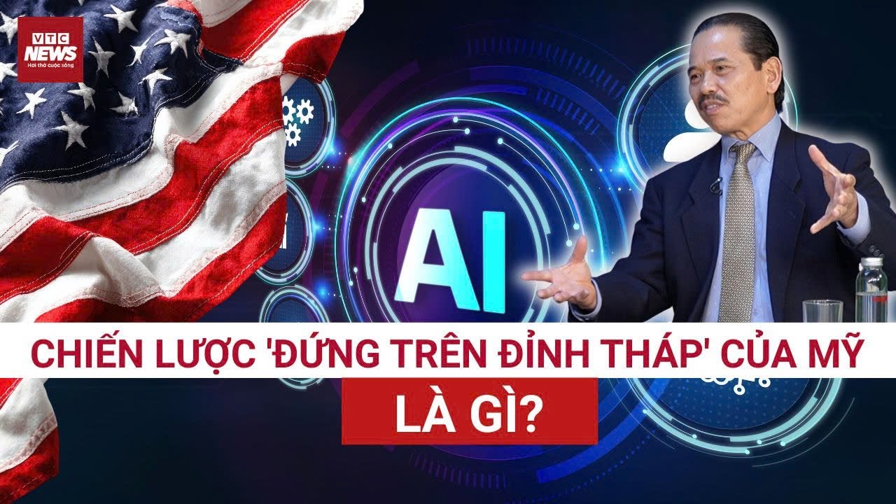 TS Bùi Ngọc Sơn: Vì sao Mỹ “đứng trên đỉnh tháp” công nghệ toàn cầu, chi phối chuỗi giá trị kinh tế?