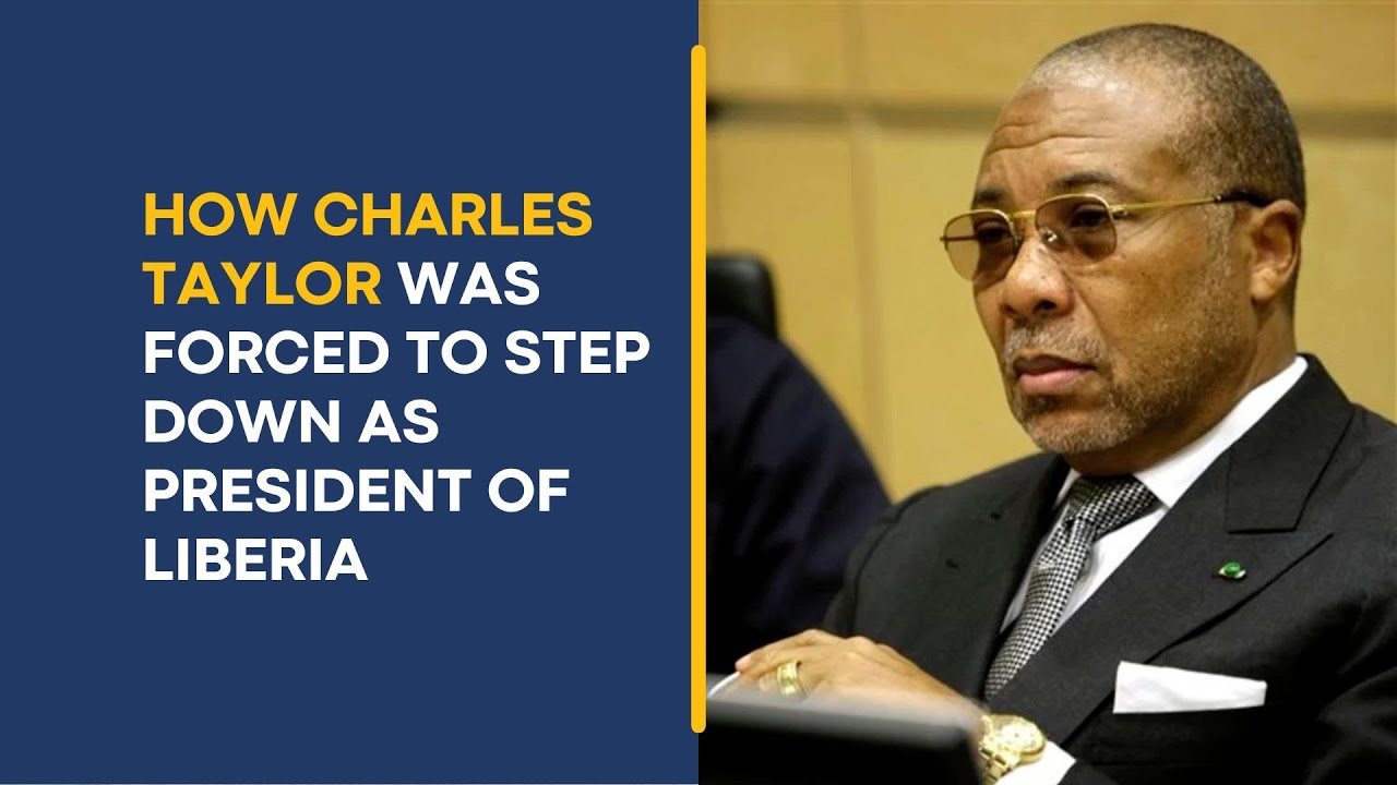How Charles Taylor Was Forced to Step Down as President of Liberia and Move to Nigeria on Exile