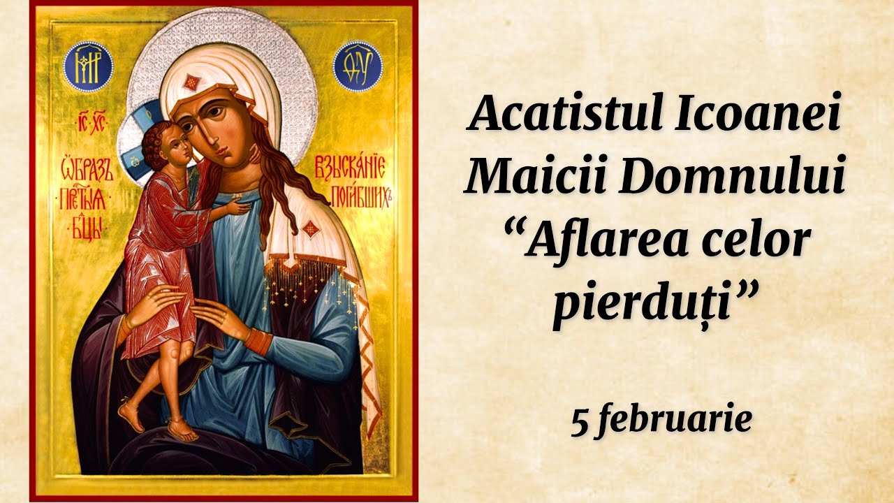 Acatistul Icoanei Maicii Domnului “Aflarea celor pierduți” (citit)