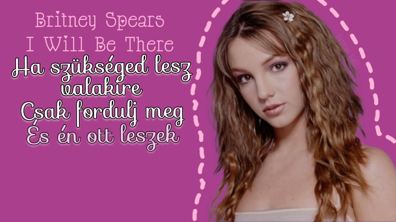 Britney Spears - I Will Be There (magyar felirattal)