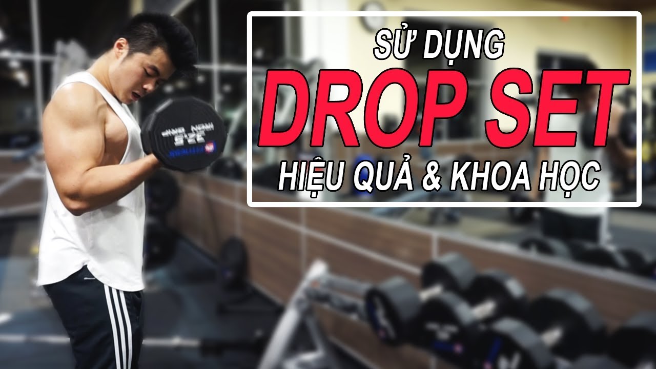 CÁCH SỬ DỤNG DROP SET HIỆU QUẢ VÀ KHOA HỌC