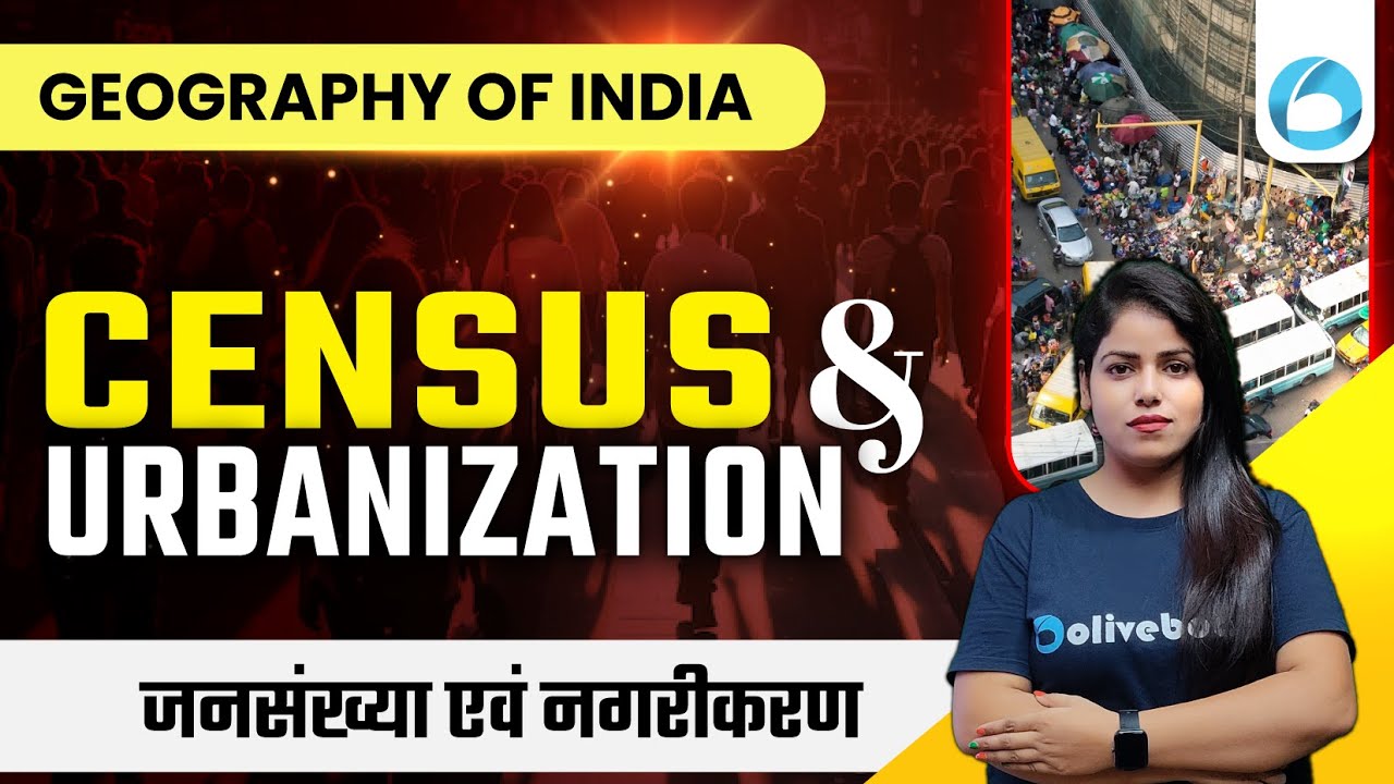 Geography of India | Census & Urbanization (जनसंख्या एवं नगरीकरण
