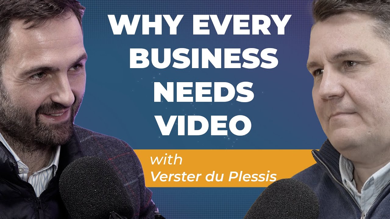 EP60 Why Every Business Needs Video with Verster du Plessis