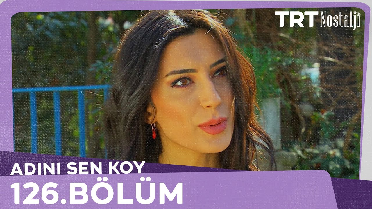 Adını Sen Koy 126.Bölüm