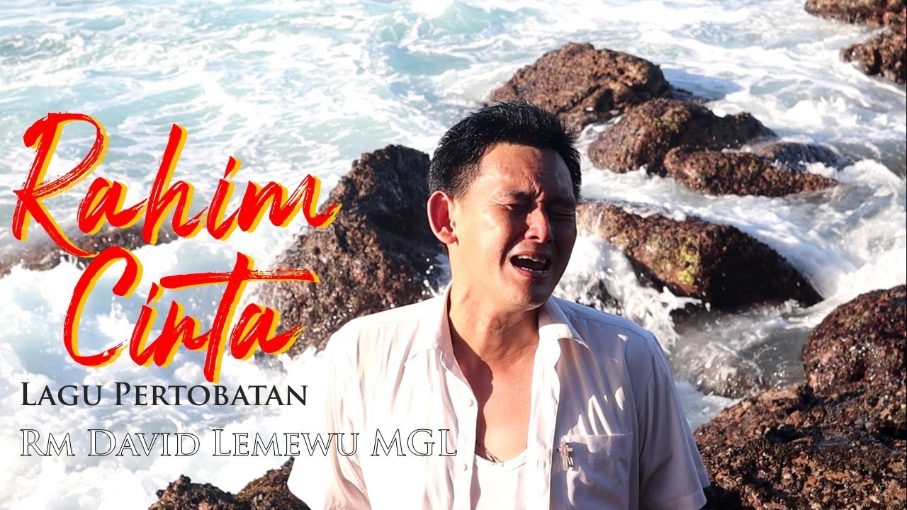 RAHIM CINTA YESUS --- Air Mata Lagu Pertobatan - Rm David Lemewu MGL