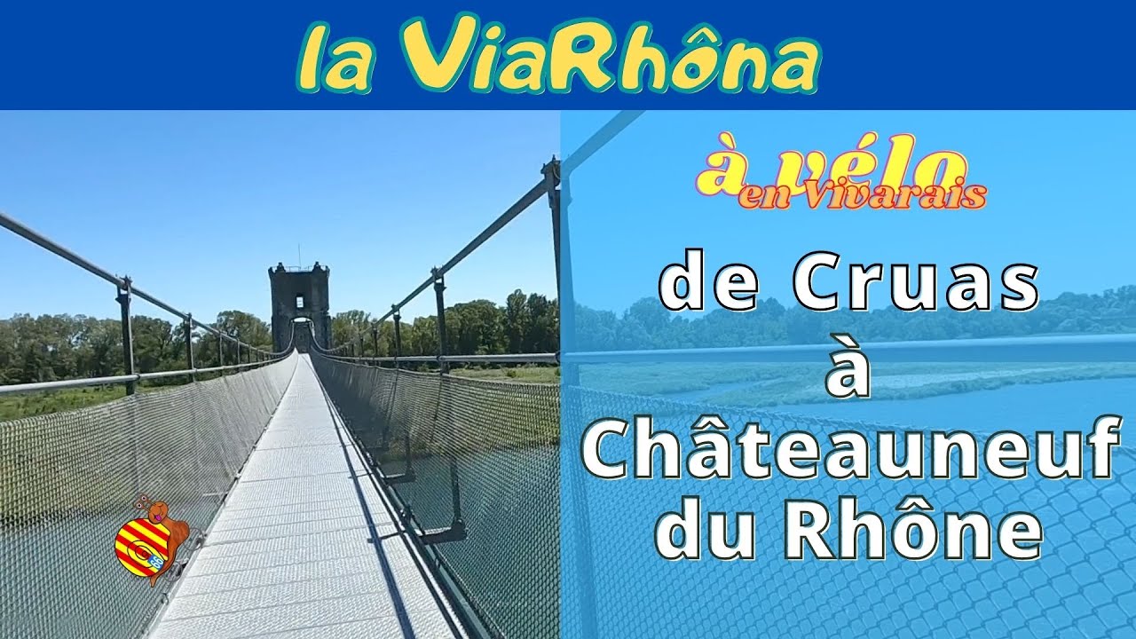 Cruas à Châteauneuf du Rhône sur la ViaRhôna en traversant la passerelle himalayenne de Rochemaure