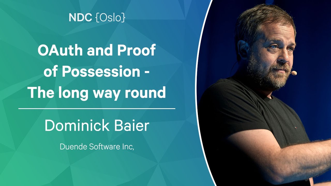 OAuth and Proof of Possession - The long way round - Dominick Baier - NDC Oslo 2023
