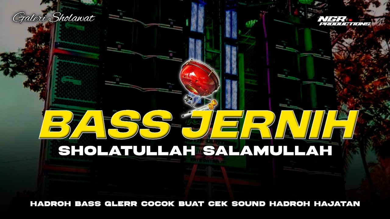 HADROH BASS JERNIH - SHOLATULLAH SALAMULLAH - CEK SOUND HADROH FULL BASS - Galeri Sholawat
