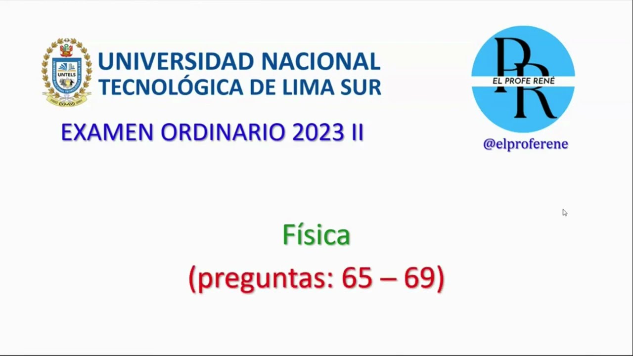 EXAMEN DE ADMISION UNTELS 2023 II _ FÍSICA _  preguntas desde la 65 hasta la 69