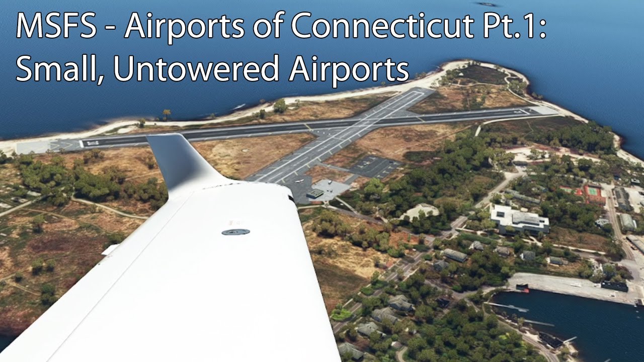 MSFS - Airports of Connecticut Pt.1: Small, Untowered Airports