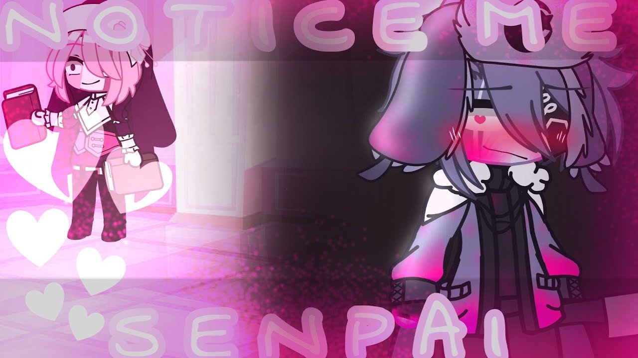 Notice me SENPAI||Gacha Redux||Ft. Mid Fight Masses