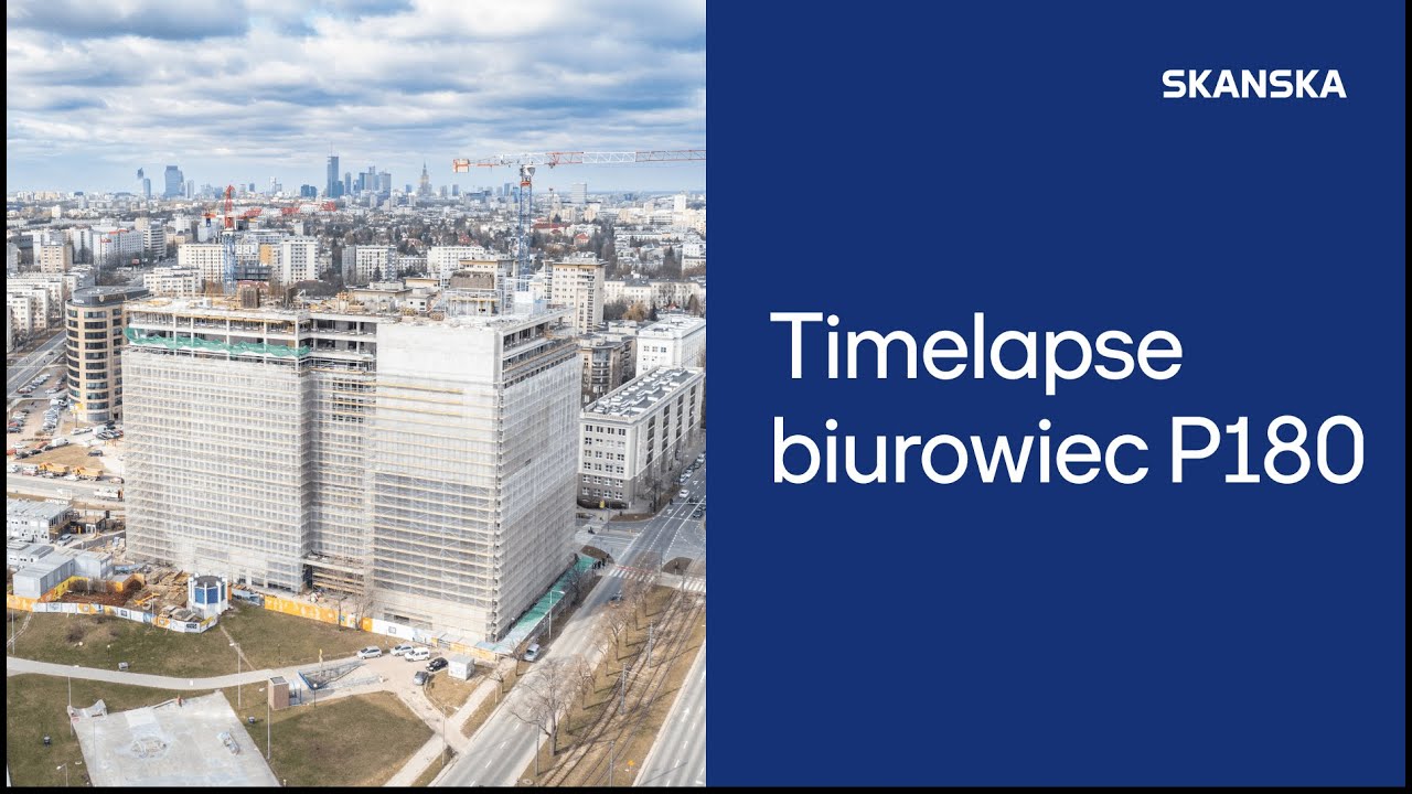 Skanska - timelapse z budowy P180  w Warszawie