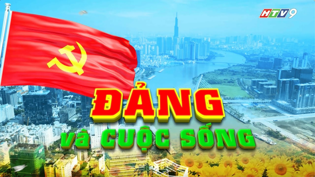 ĐẢNG VÀ CUỘC SỐNG | NGHỊ QUYẾT CỦA ĐẢNG ĐI VÀO CUỘC SỐNG