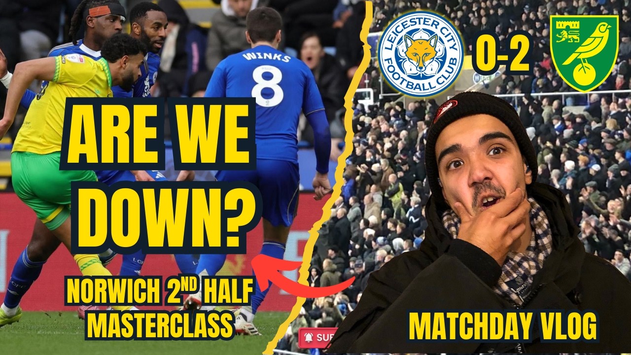 LEICESTER CITY OUTCLASSED BY NORWICH l MATCHDAY VLOG l LEICESTER CITY 0-2 N0RWICH CITY