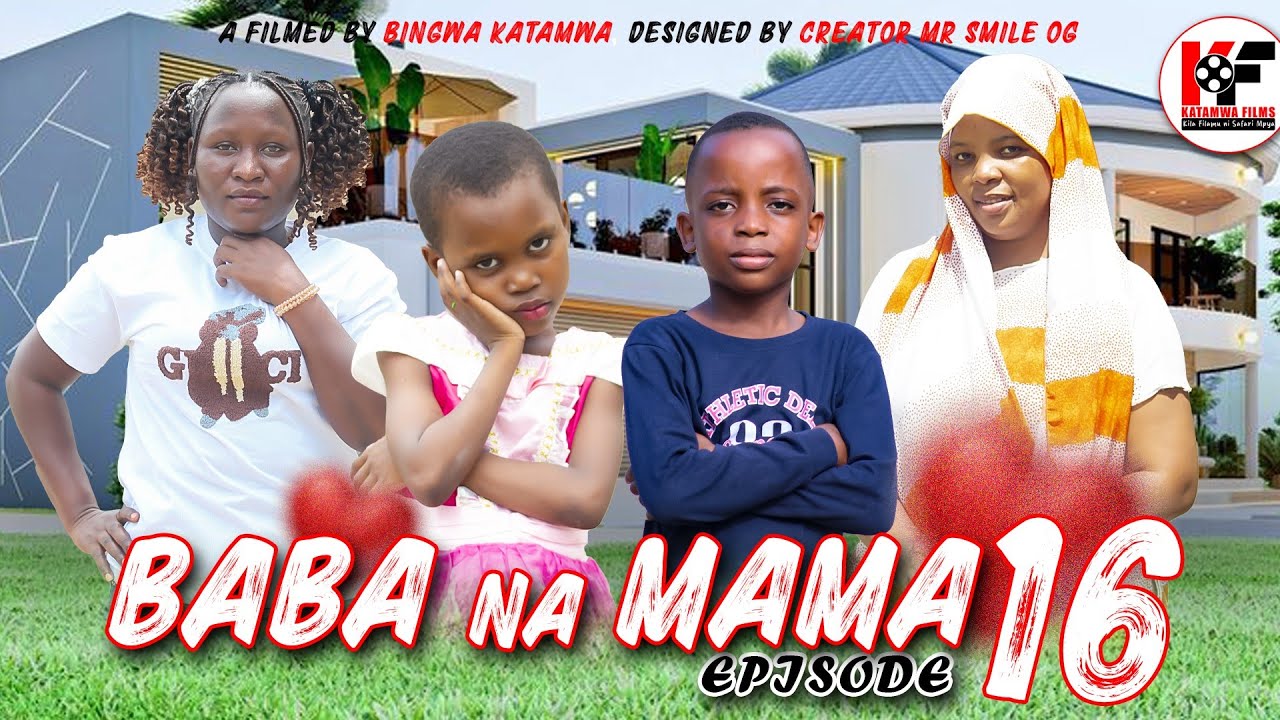 BABA NA MAMA Episode 16  BY KATAMWA FILMS TANZANIA 