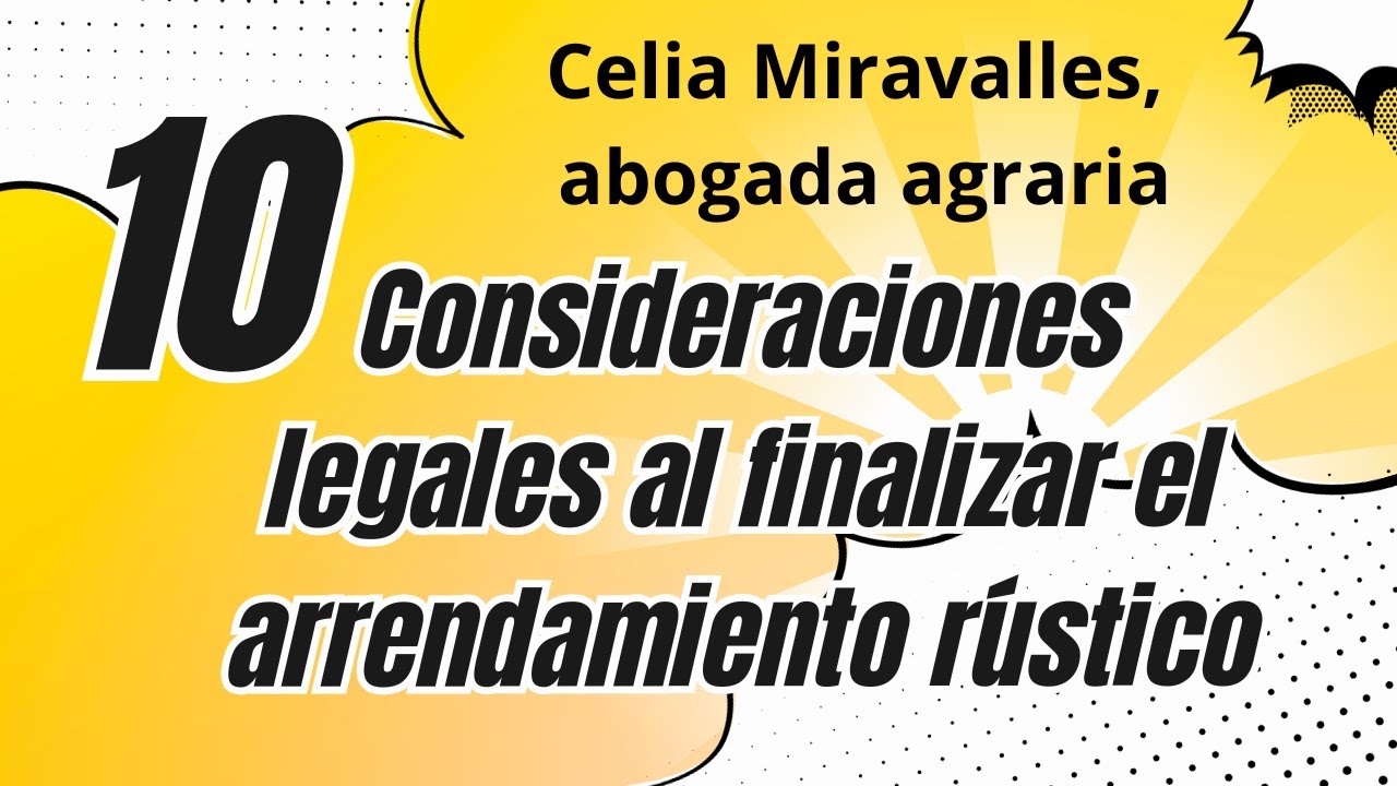 «10 Consideraciones legales al finalizar el Arrendamiento Rústico» #arrendamientorustico