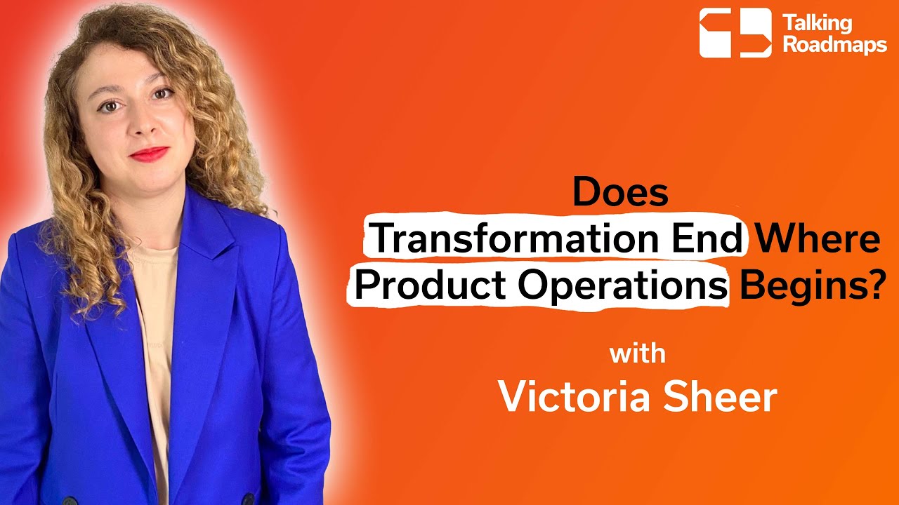 Does Transformation End Where Product Operations Begins? - Victoria Sheer