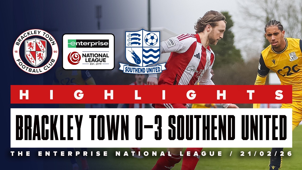 Highlights: Brackley Town 0-3 Southend United - Enterprise National League - Sat 21st February 2026