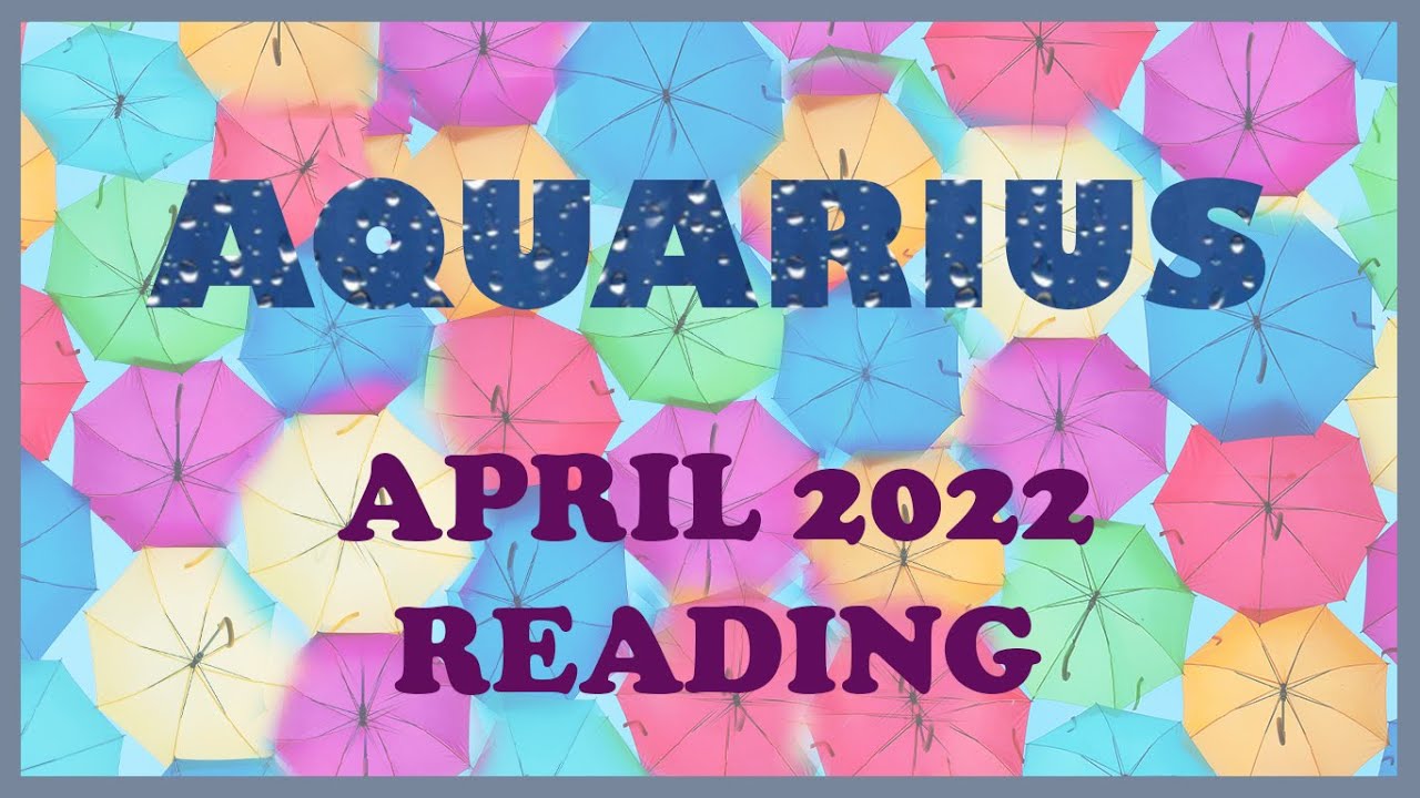 AQUARIUS April 2022 #Tarot #Oracle Psychic Reading