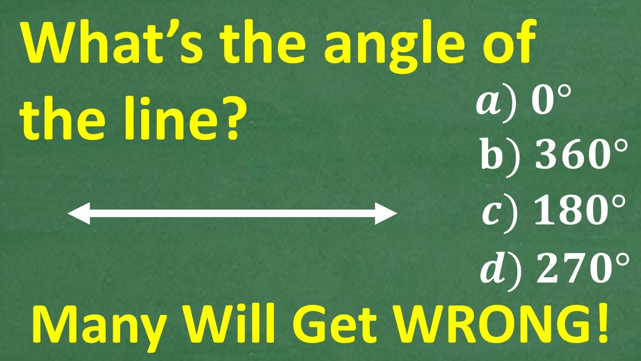 A straight line is how many degrees? MANY will get this WRONG!