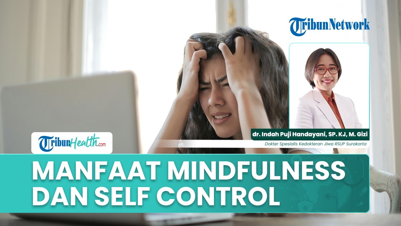 Manfaat Mindfulness dan Self Control: Stabilkan Emosi dan Hindari Perilaku Adiktif Sehari-hari
