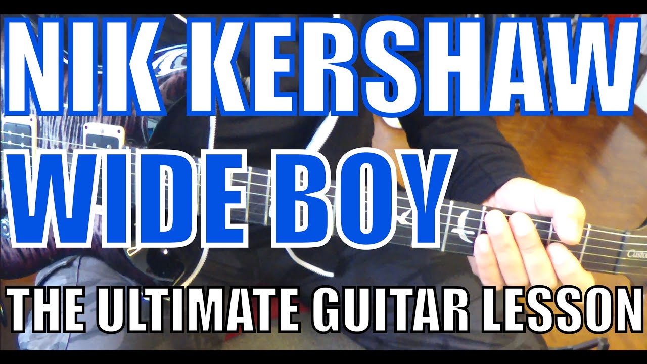 Nik Kershaw - Wide Boy - The Ultimate Guitar Lesson