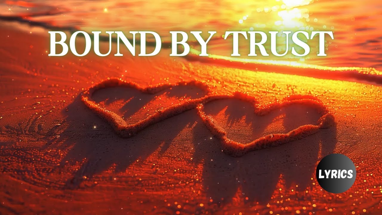 Bound by Trust - Heartfelt English Love Song 2024 - Official Lyric Video