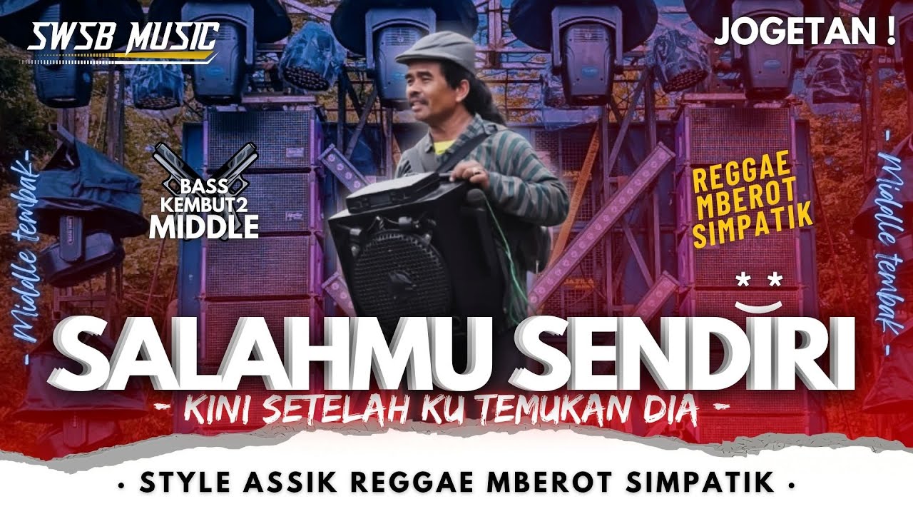 DJ SALAHMU SEDIRI - (STYLE REGGAE, NEMBAK, MBEROT, SIMPATIK) REMIX by SWSB MUSIC