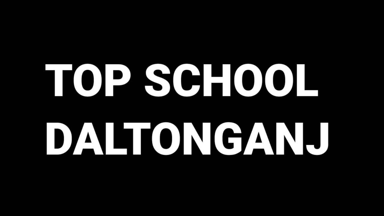 Top 10 Schools Daltonganj