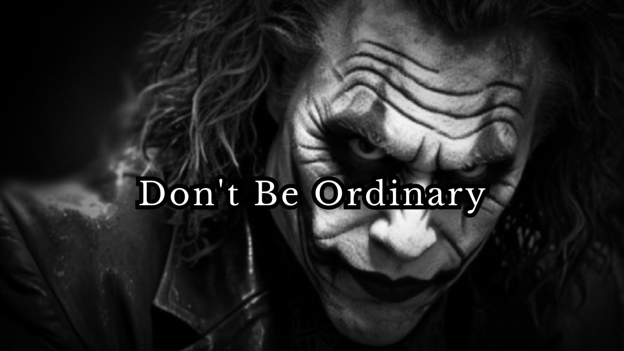 Don't Be Ordinary - Joker Speech