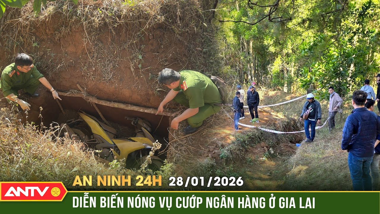 An ninh 24h ngày 28/1: Truy tìm nguồn gốc ván gỗ che hố chôn xe máy trong vụ cướp ngân hàng