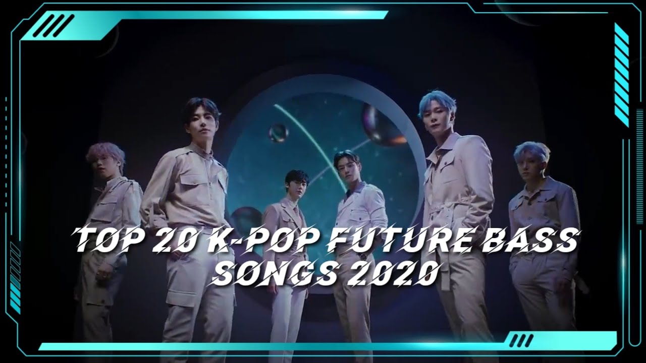 TOP 20 KPOP FUTURE BASS SONGS 2020