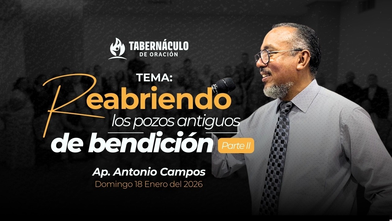 REABRIENDO LOS POZOS DE BENDICIÓN PT2 | AP. ANTONIO CAMPOS