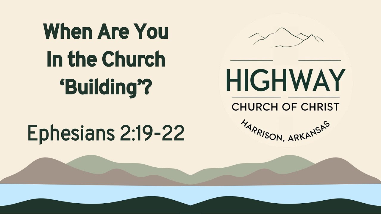 When Are You In the Church 'Building'? | Highway Church of Christ