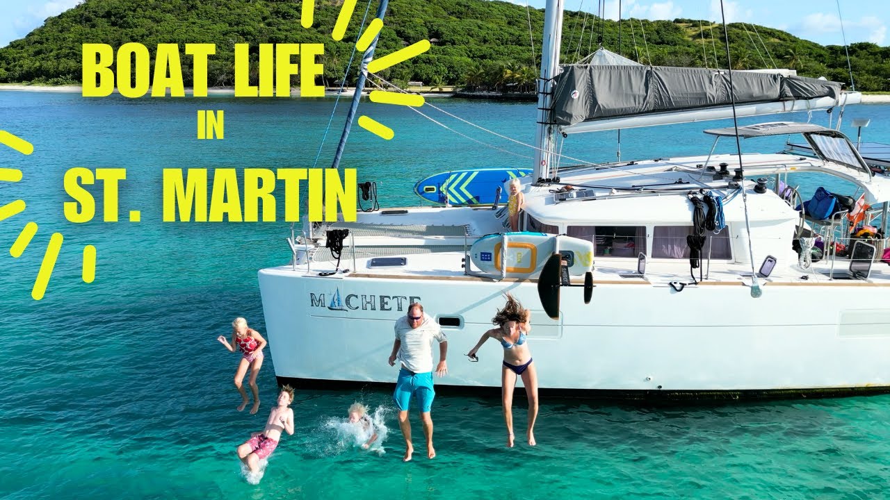 Family Sailing Around the World - Sailing Adventure in St. Martin (Ep. 35)