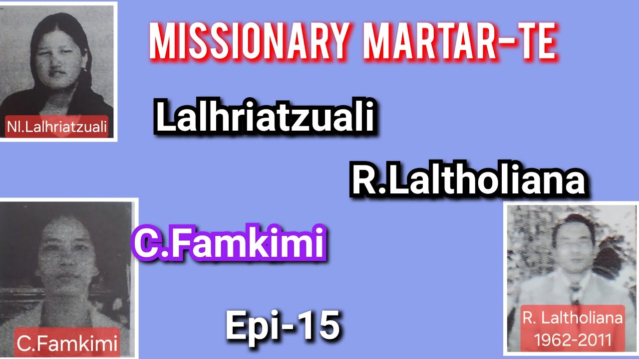 MIZO MISSIONARY MARTAR-TE||REV.C.CHAWNGLIANA EPI-15