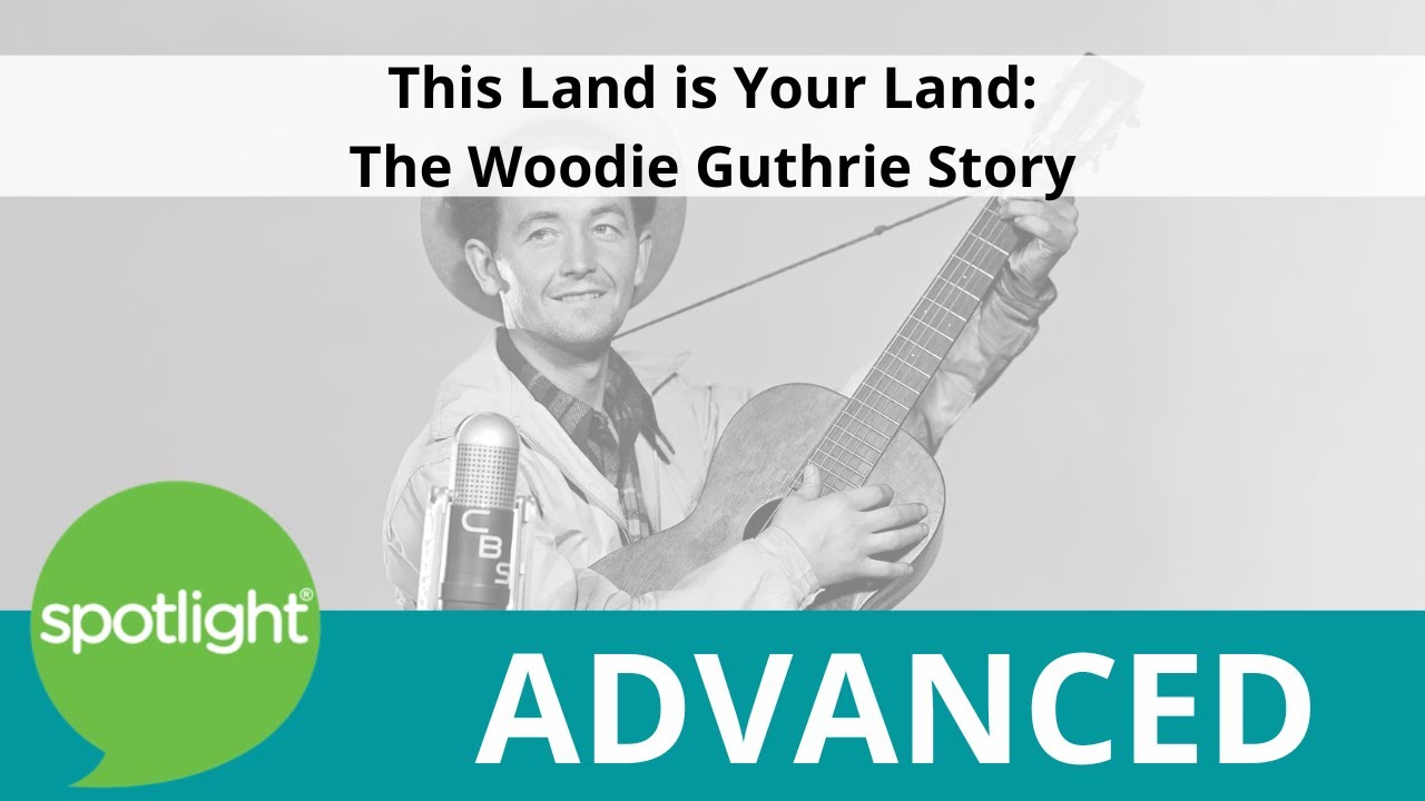 This Land is Your Land: The Woodie Guthrie Story | ADVANCED | practice English with Spotlight