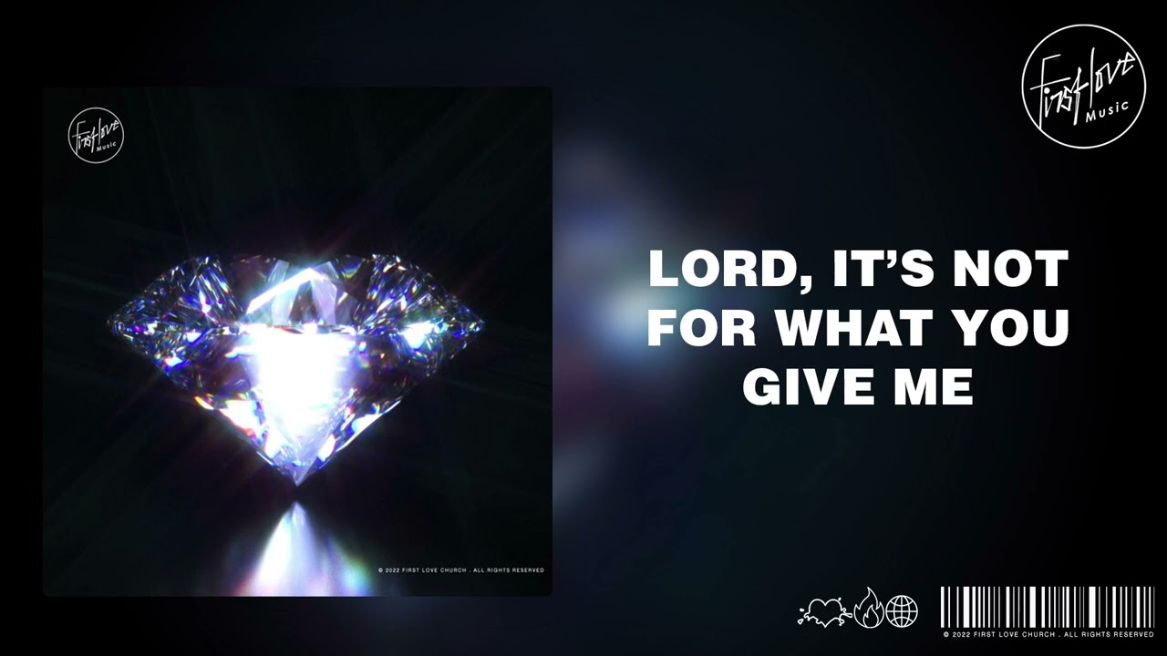 LORD, IT’S NOT FOR WHAT YOU GIVE ME