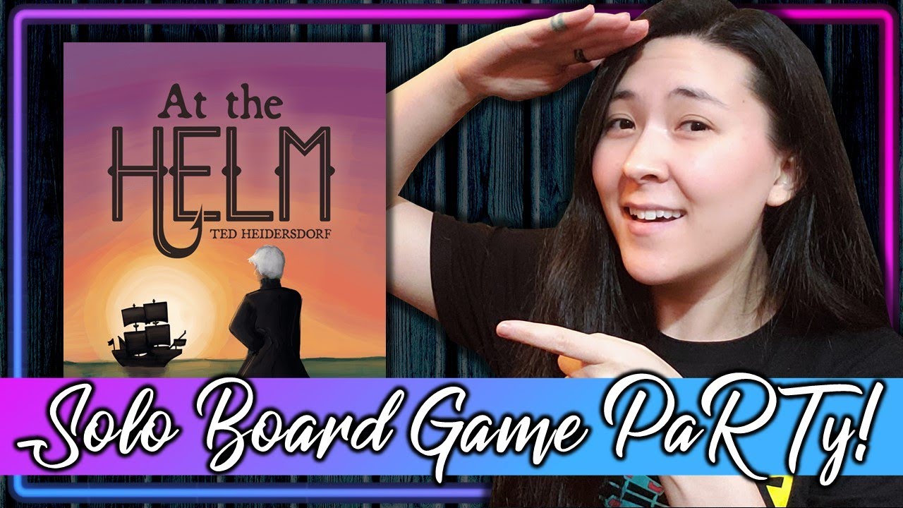 At the Helm ⚓ | Solo Board Game PaRTy!!! (Playthrough and Review/ Tutorial, yup!) 🎉