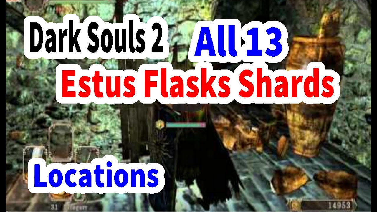 Dark Souls 2 All 13 Estus Flasks Shards Locations