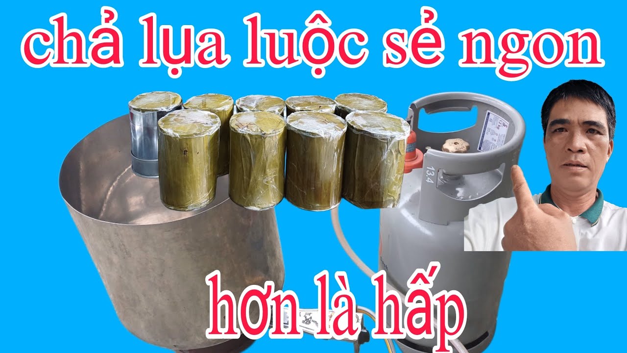 100%.chả lụa.giò lụa .luộc sẽ ngon hơn là hấp. mới cả nhà đan xen video này