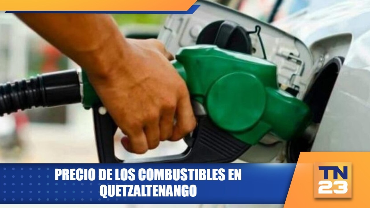 Precio de los combustibles en Quetzaltenango