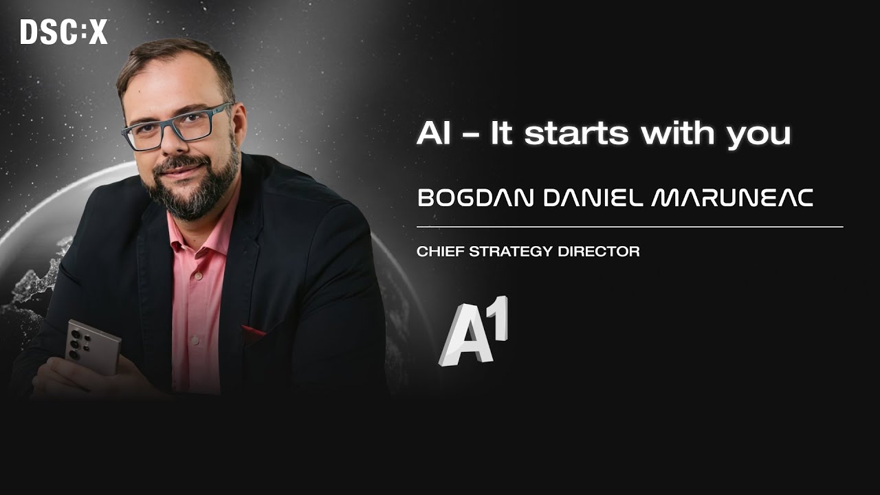 AI - It Starts with You | Bogdan Daniel Maruneac | DSC EUROPE 25