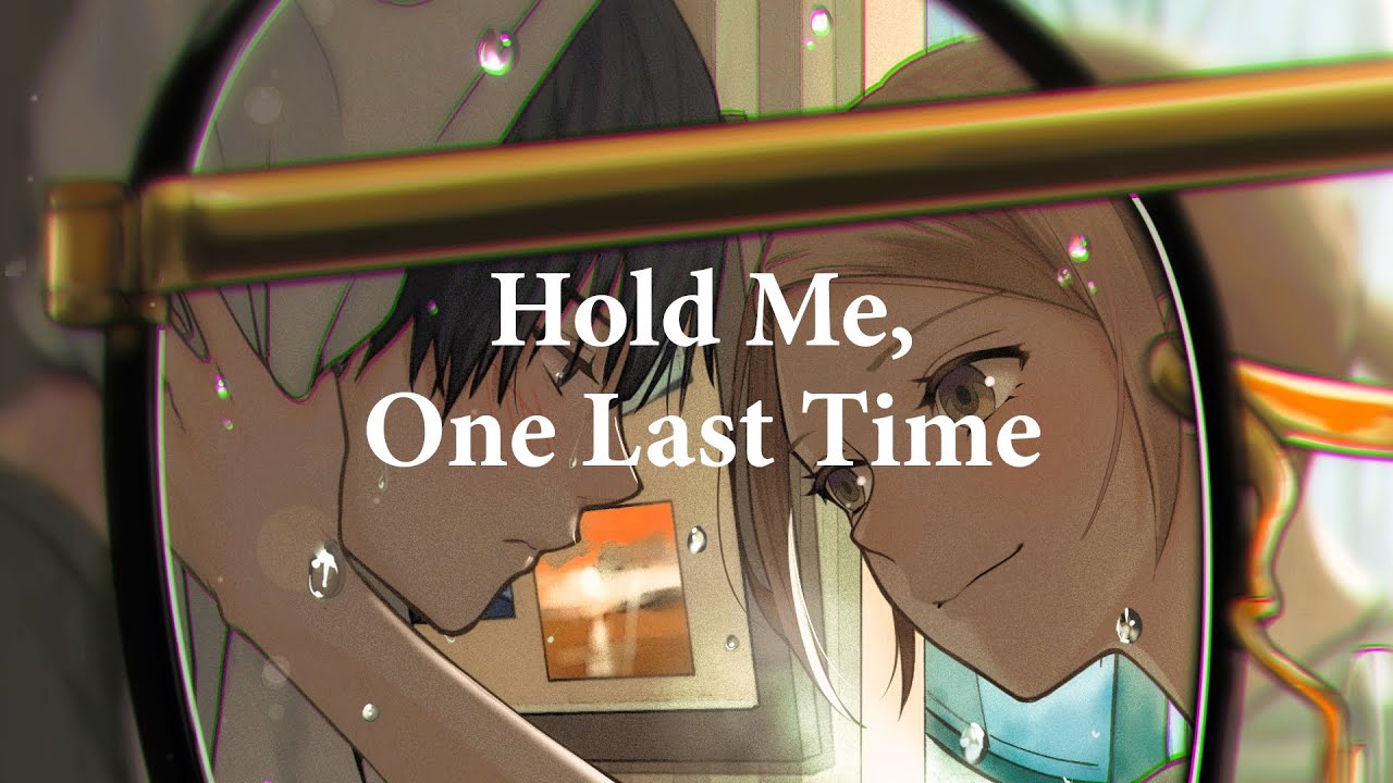 Hold Me, One Last Time.